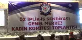 Öz İplik-İş Sendikası Genel Merkez Kadın Komitesi Toplantısı
