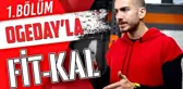 Ogeday'la Fit Kal | 1. Bölüm