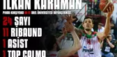 Maçın Yıldızları | İlkan Karaman - Pınar Karşıyaka 86-81 Arel Üniversitesi Büyükçekmece