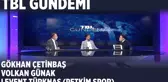 Tbl Gündemi - Gökhan Çetinbaş, Volkan Günak, Levent Türknas
