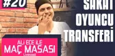 Ali Ece ile Maç Masası - 2. Sezon 20. Bölüm | Sakat Oyuncu Transferi