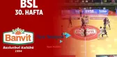 Bsl 30. Hafta Özet | Banvit 83-96 Türk Telekom