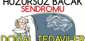 Huzursuz Bacak Sendromunun Doğal Tedavisi ve İyi Gelen Besinler