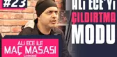 Ali Ece ile Maç Masası - 2. Sezon 23. Bölüm | Ali Ece'yi Çıldırtma Modu
