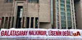 Galatasaray taraftarı mahkemeye akın etti