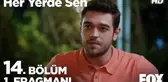 Her Yerde Sen 14. Bölüm 1. Fragmanı