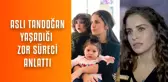 Aslı Tandoğan prematüre bebek annesi olmanın zorluklarını paylaştı