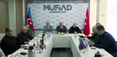 MÜSİAD Azerbaycan, MÜSİAD üyelerini aileleriyle Azerbaycan'a davet edecek - BAKÜ