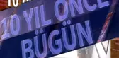 10 yıl önce bugün neler oldu ?