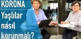 65 yaş ve üstü korunmak için ne yapmalı?