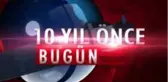 10 yıl önce bugün neler oldu ?