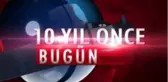 10 yıl önce bugün neler oldu ?