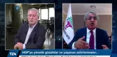 HDP Eş Genel Başkanı Mithat Sancar: İktidar sinir uçlarımızla oynamaya çalışıyor
