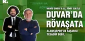 Duvar'da Rövaşata... 'Alanyaspor'un başarısı tesadüf değil'