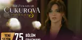Bir Zamanlar Çukurova 75. Bölüm Fragmanı