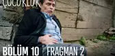 Çocukluk 10. Bölüm 2. Fragmanı