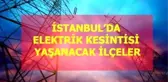 2 Nisan Cuma İstanbul elektrik kesintisi! İstanbul'da elektrik kesintisi yaşanacak ilçeler İstanbul'da elektrik ne zaman gelecek?