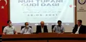 Nuh Tufanı ve Cudi Dağı Sempozyumu: Hz. Nuh'un gemisinin Cudi Dağında durduğu iddia edildi