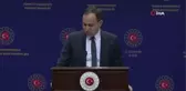 Dışişleri Bakanlığı Sözcüsü Bilgiç: 