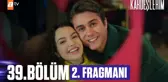 Kardeşlerim 39. Bölüm 2. Fragmanı | Sevgililer günü