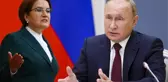 Akşener'den hükümete çağrı: Vakit, Putin'e yaptırım vaktidir