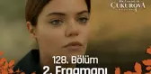 Bir Zamanlar Çukurova 128. Bölüm Fragmanı