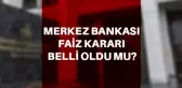 Merkez Bankası faiz kararı açıklandı mı? Mayıs 2022 TCMB faiz kararı ne oldu? Faiz kaç?