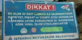 İBB'NİN 'KAMERA İLE İZLENİYOR' TABELASININ ÖNÜNE HAFRİYAT DÖKTÜLER
