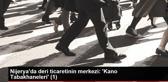 Nijerya'da deri ticaretinin merkezi: 'Kano Tabakhaneleri' (1)