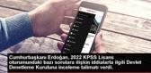 Cumhurbaşkanı Erdoğan, 2022 KPSS Lisans oturumundaki bazı sorulara ilişkin iddialarla ilgili Devlet Denetleme Kuruluna inceleme talimatı verdi.