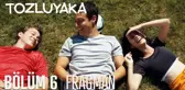 Tozluyaka 6. Bölüm Fragmanı