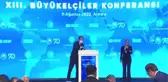 İş dünyasının temsilcileri, 13. Büyükelçiler Konferansı'nda konuştu