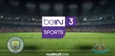 Bein Sports 3 canlı izle! Newcastle - Manchester City maçı canlı izle! Bein Sports 3 canlı izleme linki! Newcastle - Manchester City maçı canlı izle!