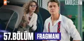 Kardeşlerim 57. Bölüm Fragmanı