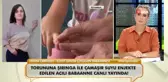 Şırınga ile eziyet gördüğü iddia edilen çocuğun babaannesi konuştu