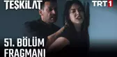 Tes¸kilat 51. Bo¨lu¨m Fragmanı