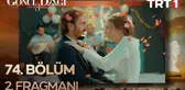 Go¨nu¨l Dagˆı 74. Bo¨lu¨m 2. Fragmanı