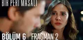 Bir Peri Masalı 6. Bölüm 2. Fragmanı