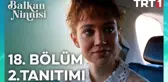 Balkan Ninnisi | 18. Bo¨lu¨m 2. Tanıtımı
