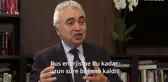 UEA Başkanı Fatih Birol: Avrupa doğal gaz satın alırken ortak hareket etmeli