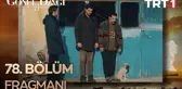 Go¨nu¨l Dagˆı 78. Bo¨lu¨m Fragmanı