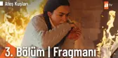 Ateş Kuşları 3. Bölüm Fragmanı | 'Kuşlarım sana emanet