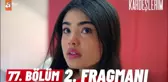 Kardeşlerim 77. Bölüm 2. Fragmanı | 