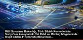 Milli Savunma Bakanlığı, Türk Silahlı Kuvvetlerinin Suriye'nin kuzeyindeki Tel Rıfat ve Münbiç bölgelerinde tespit edilen 41 teröristi etkisiz hale...
