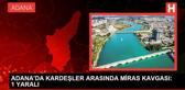 Kardeşler Arasında Miras Kavgası: Bir Kişi Yaralandı