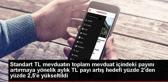 Standart TL mevduatın toplam mevduat içindeki payını artırmaya yönelik aylık TL payı artış hedefi yüzde 2'den yüzde 2,5'e yükseltildi