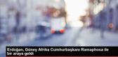 Erdoğan, Güney Afrika Cumhurbaşkanı Ramaphosa ile bir araya geldi