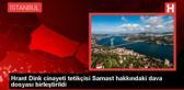 Hrant Dink cinayeti davası Ogün Samast'ın davasıyla birleştirildi