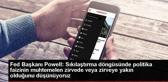 Fed Başkanı Powell: Sıkılaştırma döngüsünde politika faizinin muhtemelen zirvede veya zirveye yakın olduğunu düşünüyoruz
