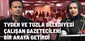 TVDER ve Tuzla Belediyesi çalışan gazetecileri bir araya getirdi